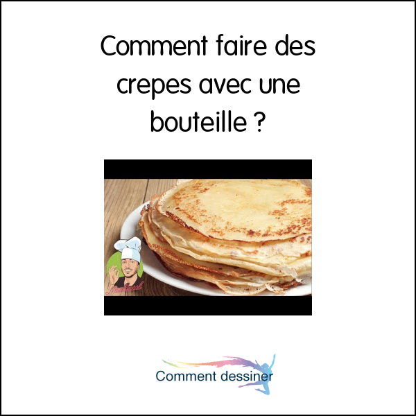 Comment faire des crepes avec une bouteille